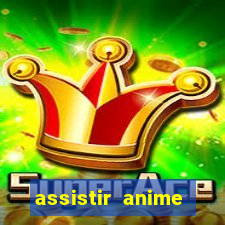 assistir anime online dublado